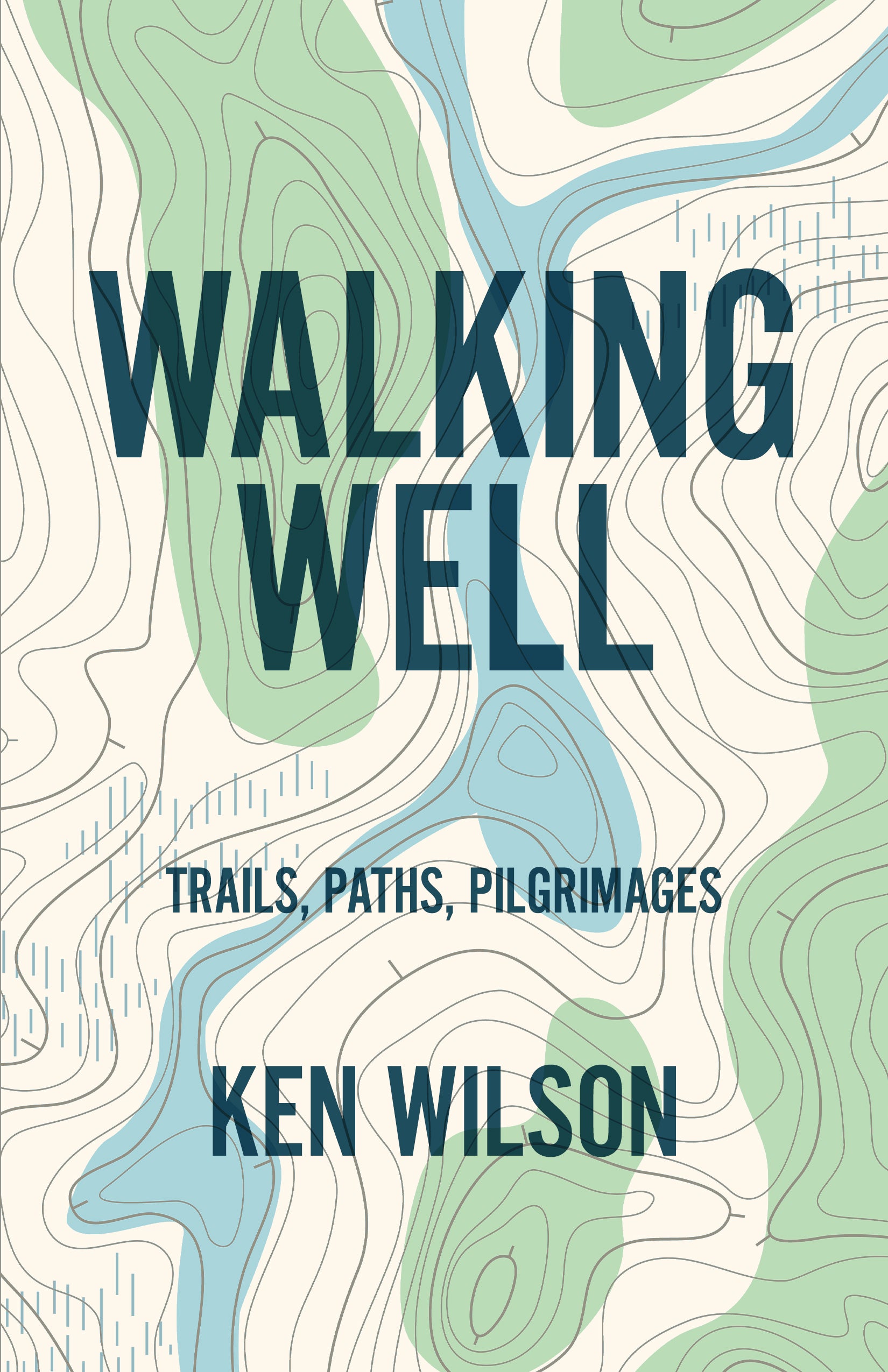 Walking Well: Trails, Paths, Pilgrimages by Ken Wilson – Wolsak