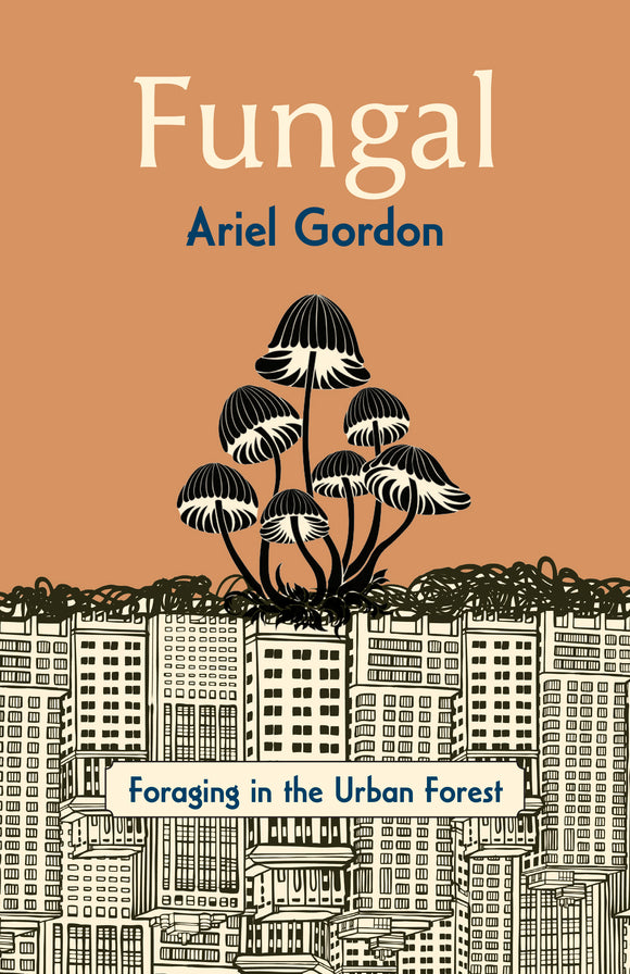 Fungal: Foraging  in the Urban Forest