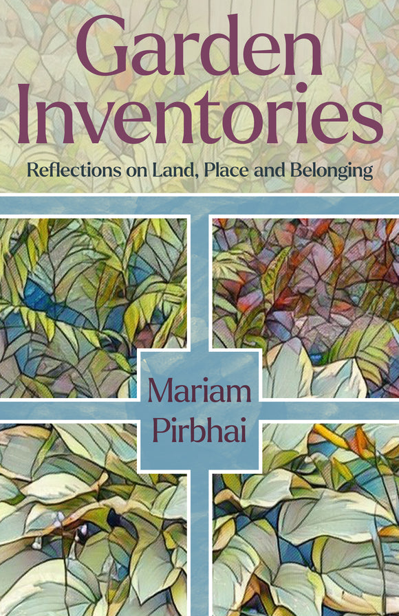 Garden Inventories: Reflections on Land, Place and Belonging
