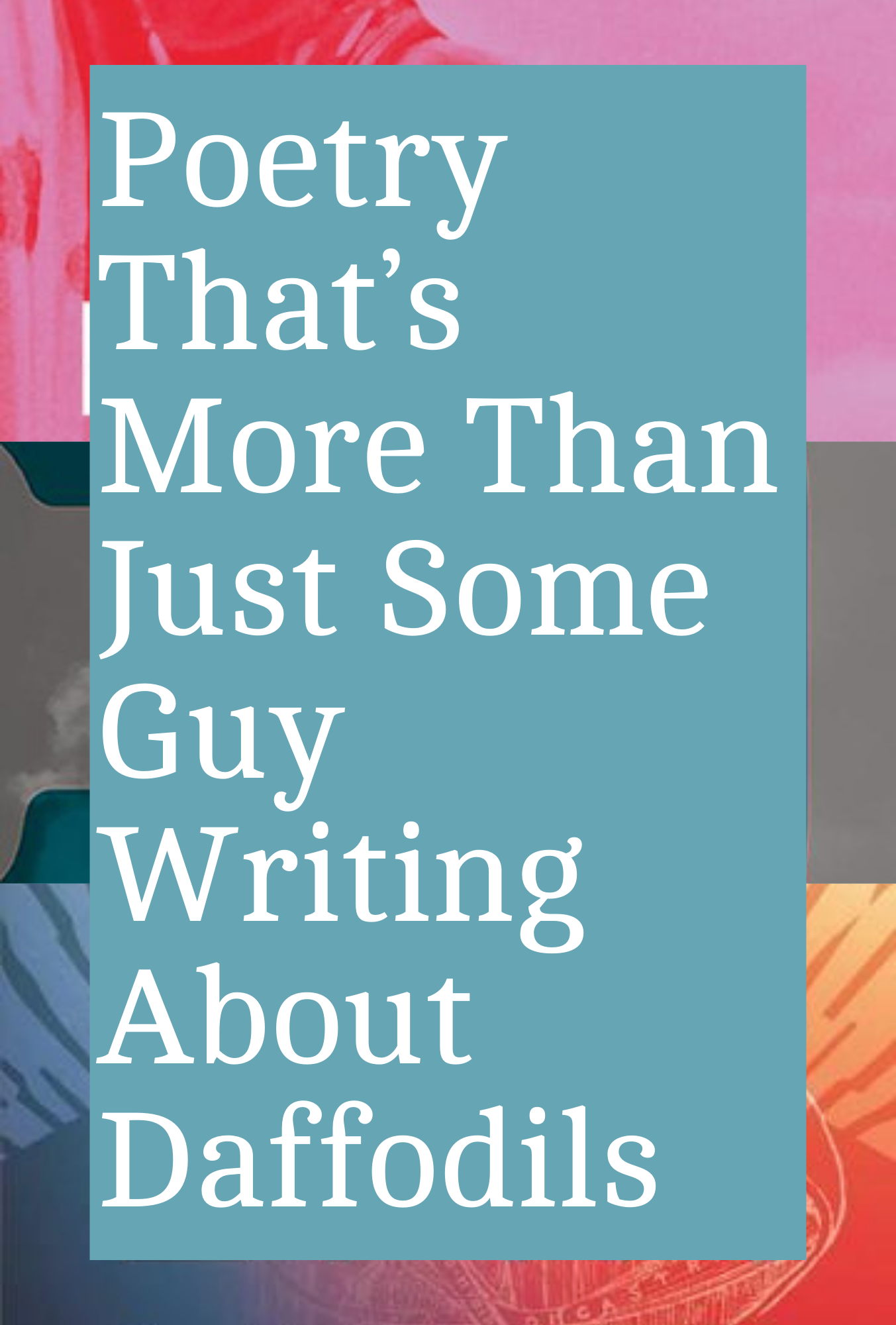 Bundle: Poetry That’s More Than Just Some Guy Writing About Daffodils