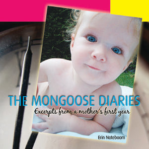 The Mongoose Diaries: Excerpts from a mother's first year