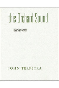Book Cover: This Orchard Sound, John Terpstra