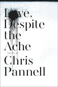 Book Cover: Love, Despite the Ache, Chris Pannell