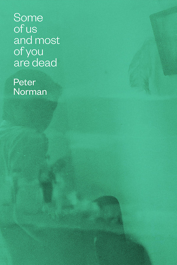 Book Cover: Some of Us and Most of You Are Dead, Peter Norman