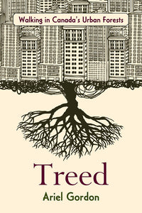 Book Cover: Treed: Walking in Canada's Urban Forests, Ariel Gordon