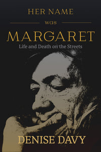 Her Name Was Margaret: Life and Death on the Streets