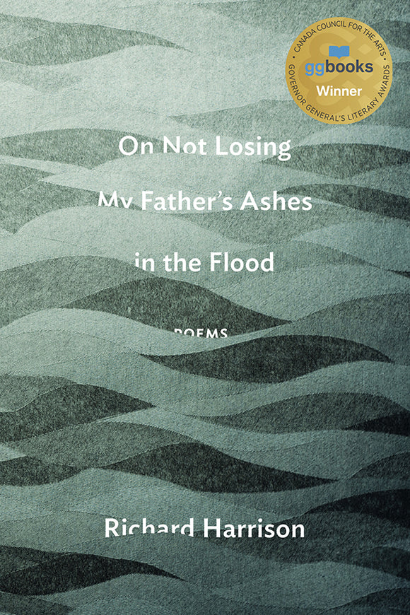 Book Cover: On Not Losing My Father's Ashes in the Flood, Richard Harrison