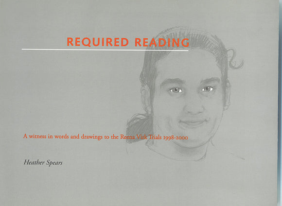 Required Reading: A witness in words and drawing to the Reena Virk Trials 1998–2000