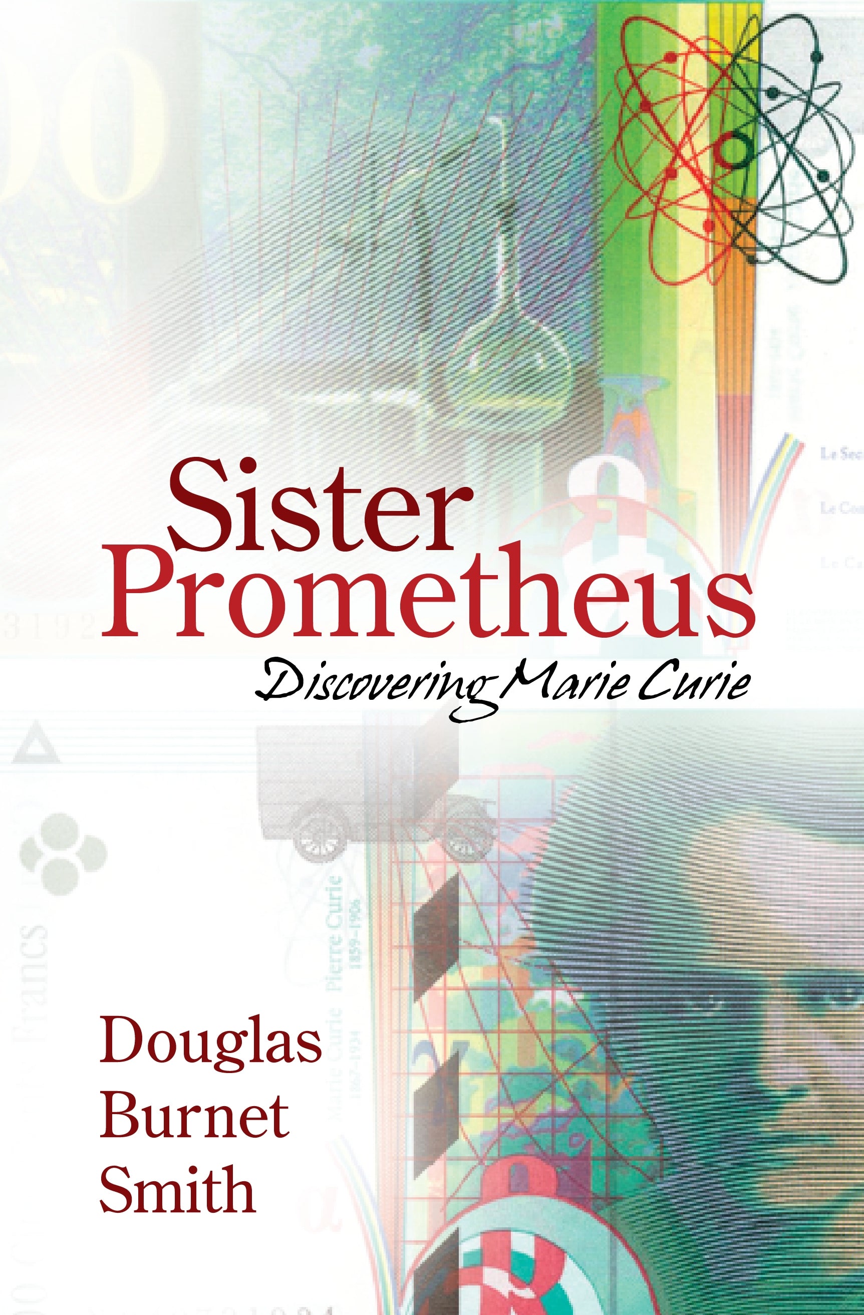 Sister Prometheus: Discovering Marie Curie